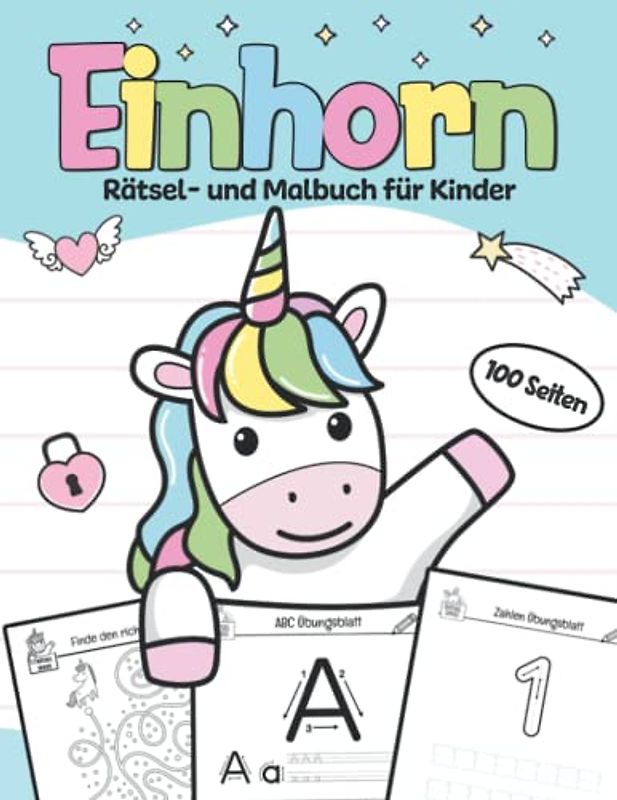 Einhorn: Rätsel- und Malbuch für Kinder: Buchstaben und Zahlen schreiben lernen ab 4, 5, 6 Jahren I 100 Seiten Rätselheft Vorschule Übungshefte ab 5 I DIN A4 I 100 Seiten mit Aufgaben und Ausmalbilder