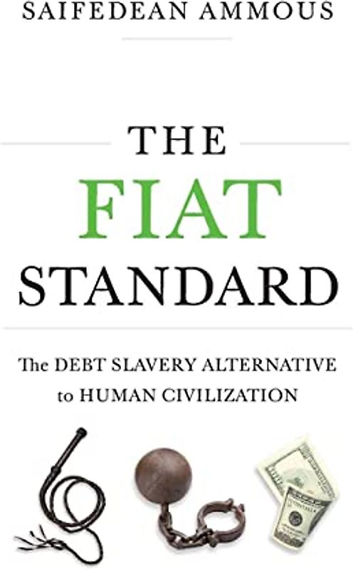 The Fiat Standard: The Debt Slavery Alternative to Human Civilization