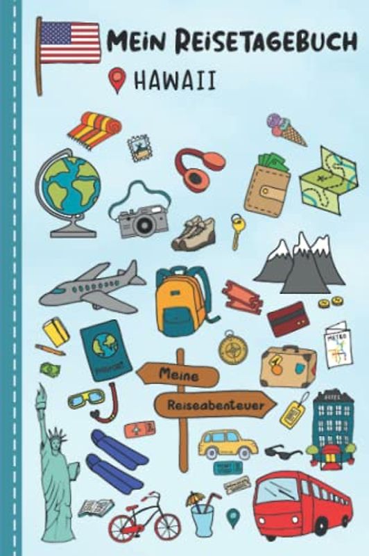 Reisetagebuch für Kinder Hawaii: Hawaii Urlaubstagebuch zum Ausfüllen,Eintragen,Malen,Einkleben für Ferien & Urlaub A5, Aktivitätsbuch & Tagebuch ... Rundreise Kinder Buch für Reise & unterwegs