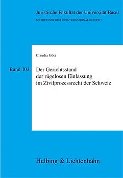 Der Gerichtsstand der rügelosen Einlassung im Zivilprozessrecht der Schweiz