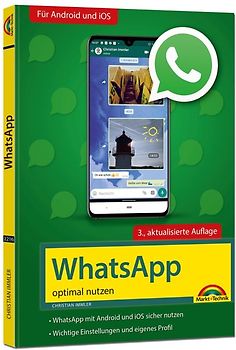WhatsApp - optimal nutzen - 3. Auflage - neueste Version 2020 mit allen Funktionen anschaulich erklärt