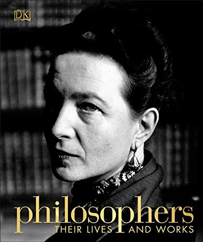 Philosophers: Their Lives and Works (DK History Changers)