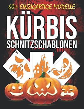 Kürbis Schnitzschablonen: Über 60 Gruselige Muster und Lustige Gesichter-Vorlagen zum Schnitzen und Dekorieren von Kürbissen, Basteln für Kinder, ... und Erwachsene. (Fröhliche Halloween-Party)