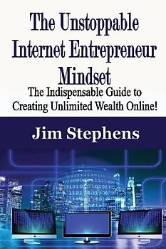 The Unstoppable Internet Entrepreneur Mindset