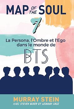 Map of the Soul: La Persona, l'Ombre et l'Ego dans le monde de BTS [Map of the Soul: 7 - French Edition]