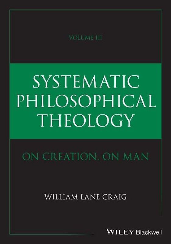 Systematic Philosophical Theology, Volume 3
