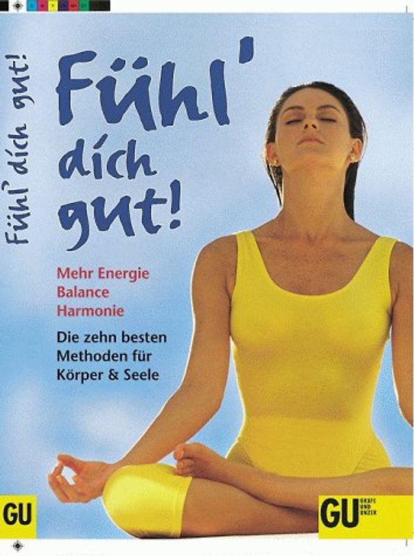 Fühl' Dich gut!. Mehr Energie, Balance, Harmonie. Die besten Methoden für Körper und Seele
