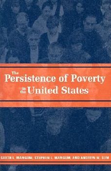 The Persistence of Poverty in the United States