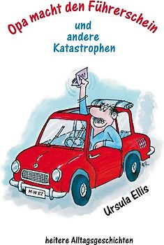 Opa macht den Führerschein und andere Katastrophen