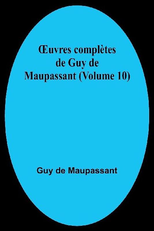 ¿uvres complètes de Guy de Maupassant (Volume 10)