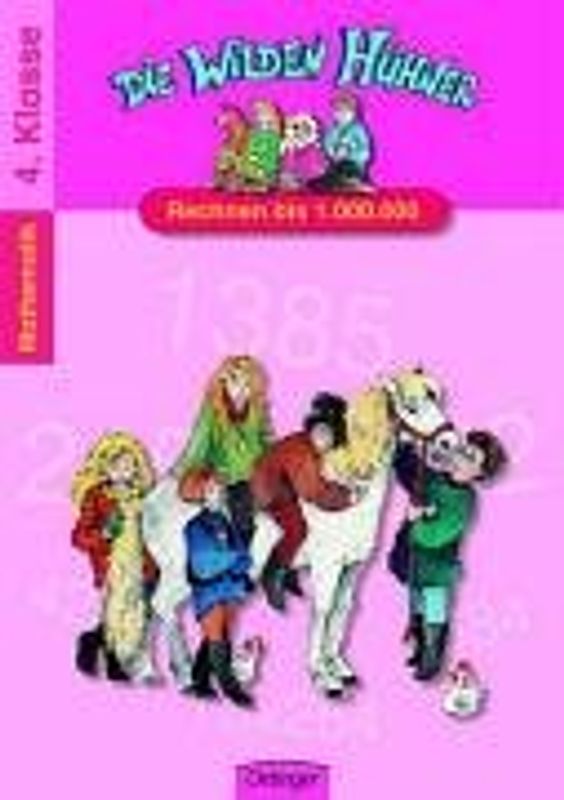 Die Wilden Hühner - Rechnen bis 1000000. Mathematik 4. Klasse