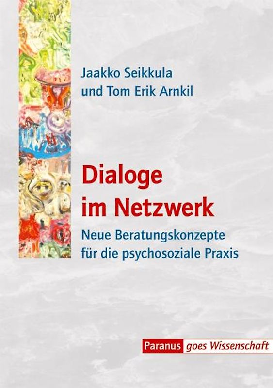Dialoge im Netzwerk. Neue Beratungskonzepte für die psychosoziale Praxis