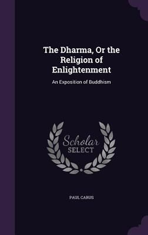 The Dharma, Or the Religion of Enlightenment