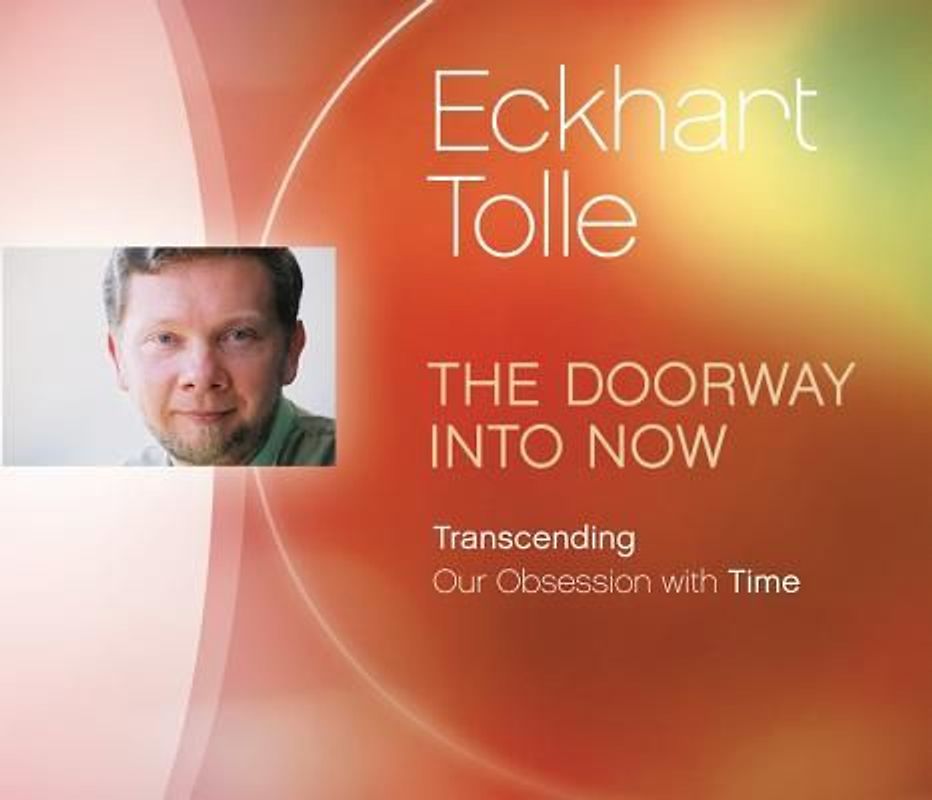 The Doorway Into Now: Transcending Our Obsession with Time