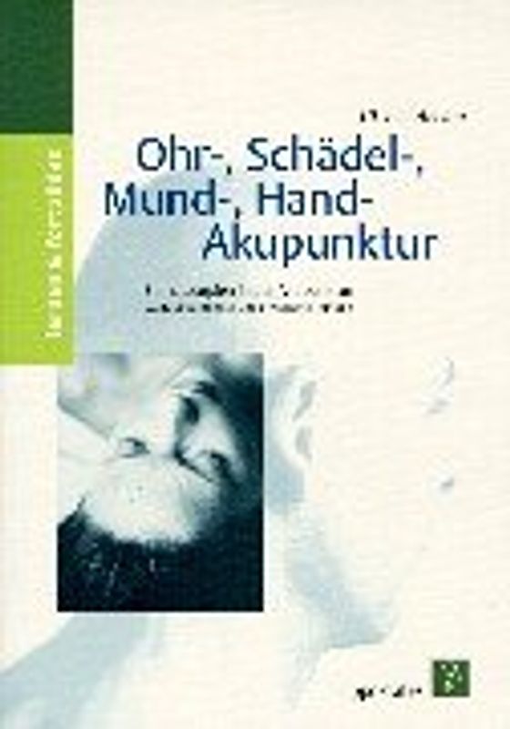 Ohr-, Schädel-, Mund-, Hand-Akupunktur. Somatotopien in der Akupunktur