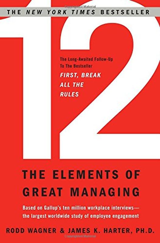 12: The Elements of Great Managing - Rodd Wagner