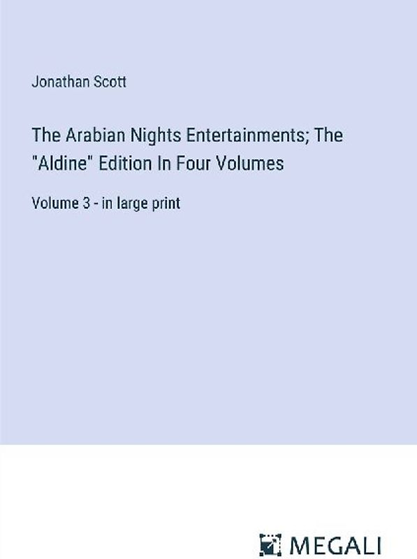 The Arabian Nights Entertainments; The "Aldine" Edition In Four Volumes