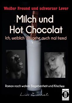 Milch und Hot Chocolat – Ich, weiblich 35, gehe auch mal fremd