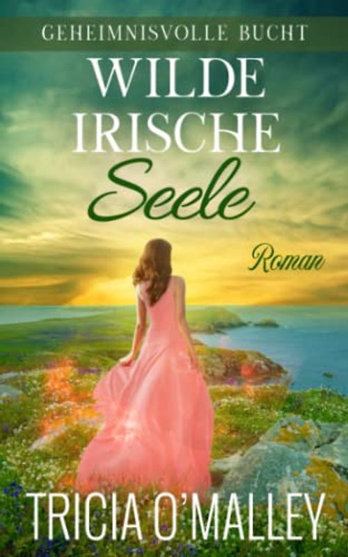 Wilde irische Seele (Geheimnisvolle Bucht, Band 3)