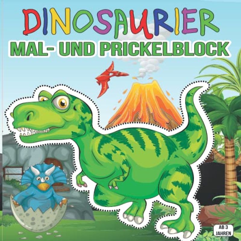 Dinosaurier Mal- und Prickelblock ab 3 Jahren: Dino Prickelblock für Kinder | Malen, Prickeln, Ausschneiden und Basteln | Tolles Prickelbuch mit Bastelvorlagen für Mädchen und Jungen