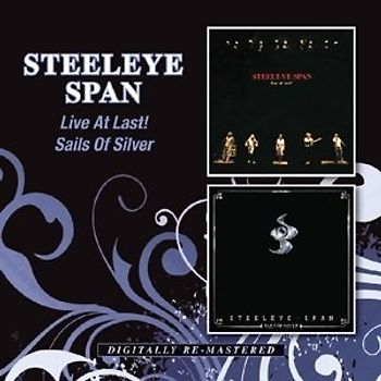 Steeleye Span - Live at Last / Sails of Silver [2 CDs]