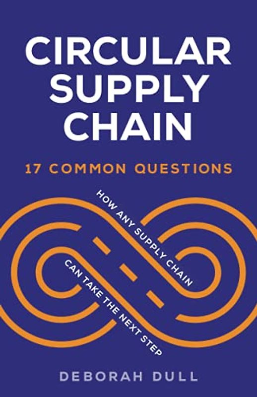 Circular Supply Chain: 17 Common Questions (How Any Supply Chain Can Take the Next Step)