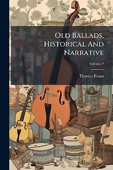 Old Ballads, Historical And Narrative
