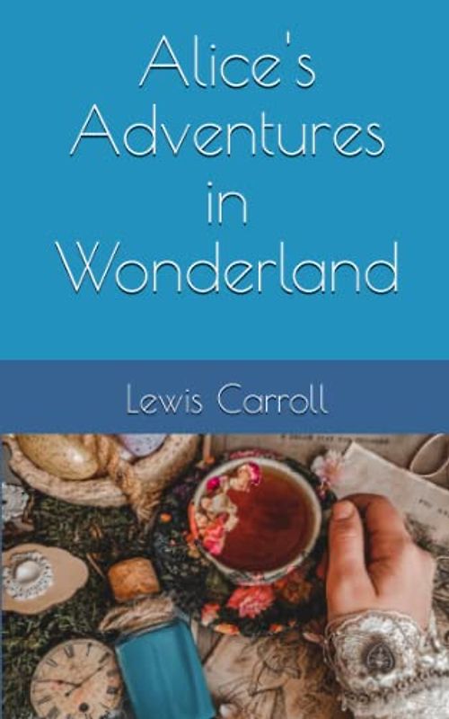 Alice's Adventures in Wonderland: A Timeless Classic (Annotated)