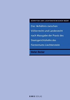 Das Verhältnis zwischen Völkerrecht und Landesrecht nach Massgabe der Praxis des Staatsgerichtshofes des Fürstentums Liechtenstein