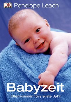 Babyzeit – Elternwissen fürs erste Jahr