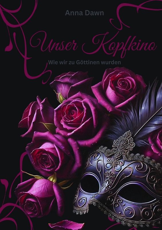 Unser Kopfkino - Wie wir zu Göttinnen wurden