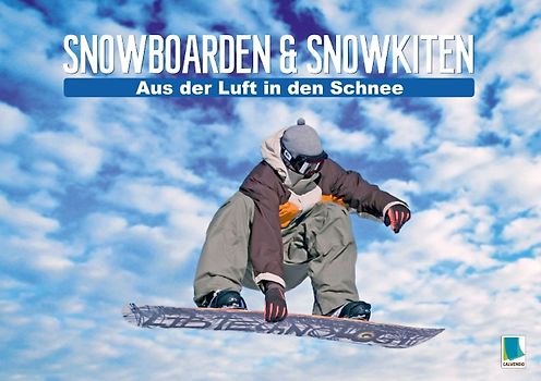 Snowboarden und Snowkiten: Aus der Luft in den Schnee (Tischaufsteller DIN A5 quer)
