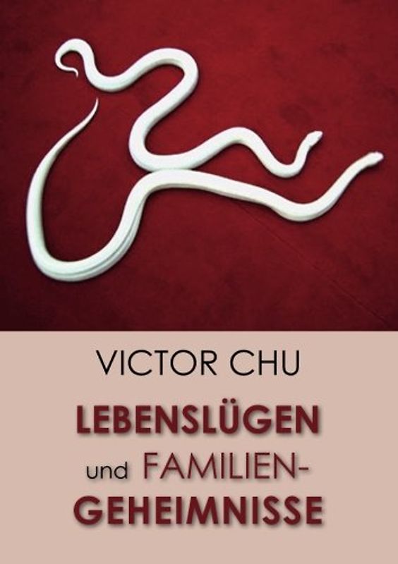 Lebenslügen und Familiengeheimnisse: Auf der Suche nach der Wahrheit - Chu, Dr. Victor