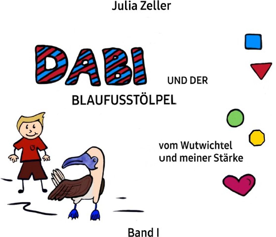 Dabi und der Blaufusstölpel / Dabi und der Blaufusstölpel - Band I - vom Wutwichtel und meiner Stärke