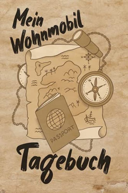 Mein Wohnmobil Tagebuch: Wohnmobil Tagebuch zum Ausfüllen und Dokumentieren der einzelnen aufregenden Reisen mit Ihrem Wohmobil oder Camper.