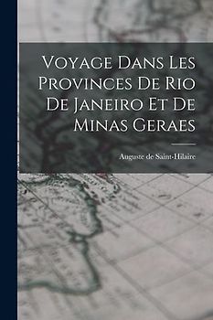 Voyage Dans Les Provinces De Rio De Janeiro Et De Minas Geraes
