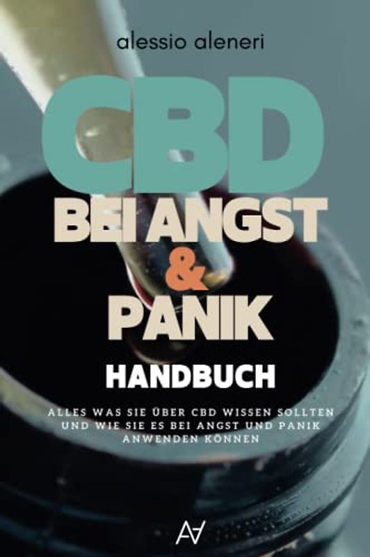 CBD Öl BEI ANGST UND PANIK: ALLES WAS SIE ÜBER CBD ÖL WISSEN SOLLTEN UND WIE SIE ES BEI ANGST UND PANIK ANWENDEN KÖNNEN