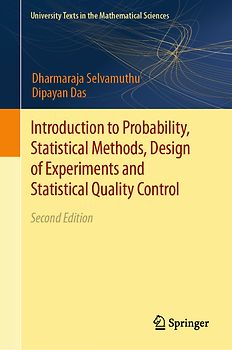 Introduction to Probability, Statistical Methods, Design of Experiments and Statistical Quality Control