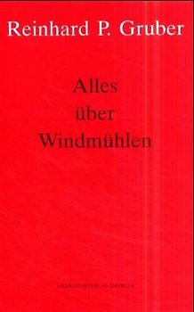 Werke - Gruber, Reinhard P / Alles über Windmühlen