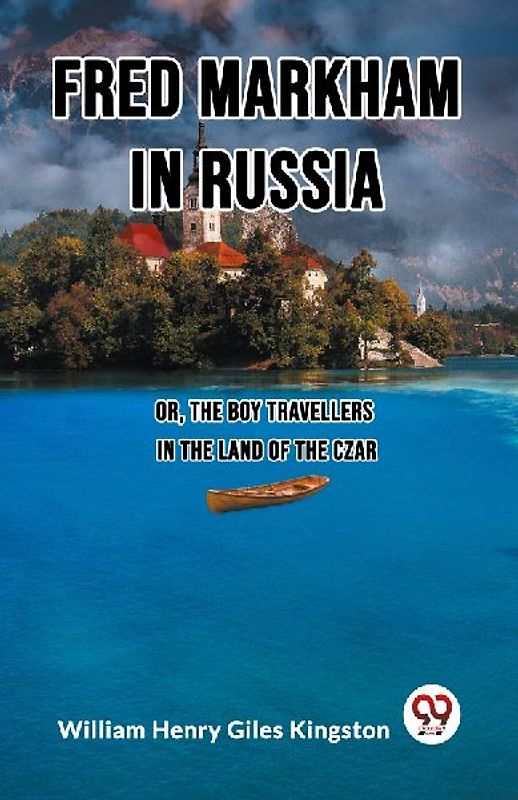 Fred Markham in Russia Or, The Boy Travellers in the Land of the Czar