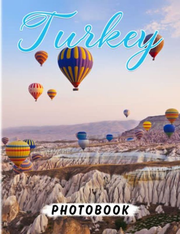Turkey Photography Book: Lost In The Beauty Of Landscape With 40 Awesome Images Inside | Gifts For Meditation And Relaxation | For Kids, Teens, Adults Or Any Lovers Of This Country