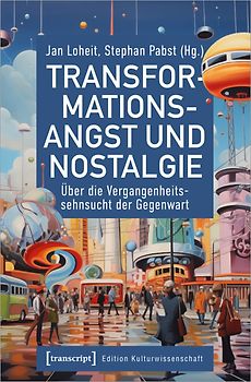 Transformationsangst und Nostalgie