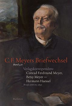 Verlagskorrespondenz: Conrad Ferdinand Meyer, Betsy Meyer – Hermann Haessel mit zugehörigen Briefwechseln und Verlagsdokumenten