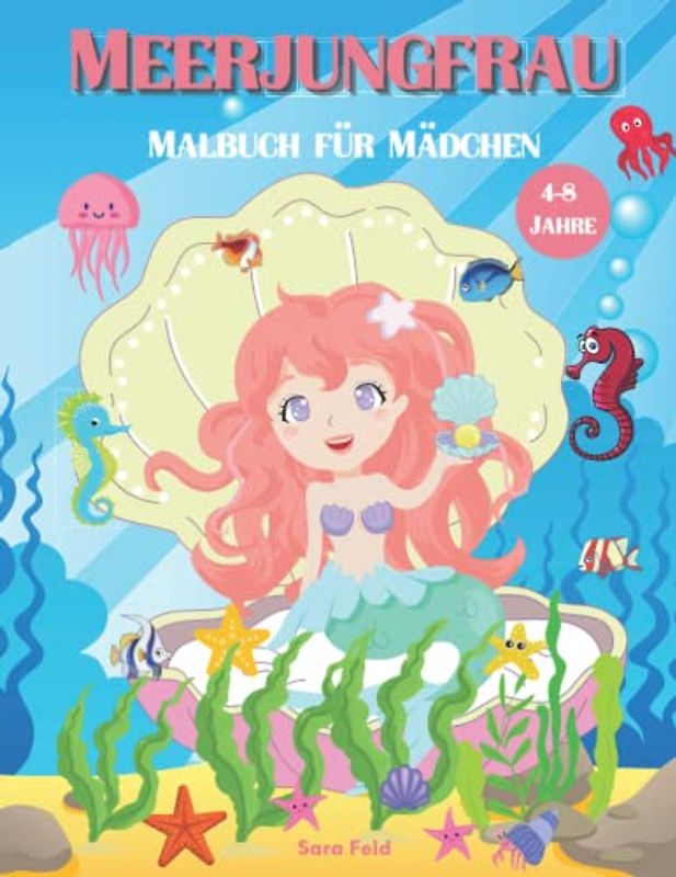 Meerjungfrau Malbuch für Mädchen: Meerjungfrauen und ihre wundervolle Welt