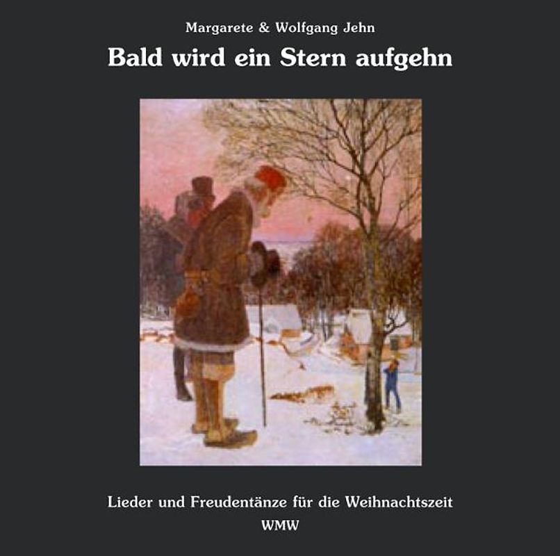 Bald wird ein Stern aufgehn. Lieder und Freudentänze für die Weihnachtszeit