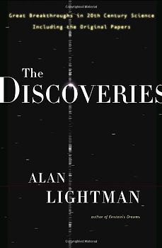 The Discoveries: Great Breakthroughs in 20th-century Science, Including the Original Papers