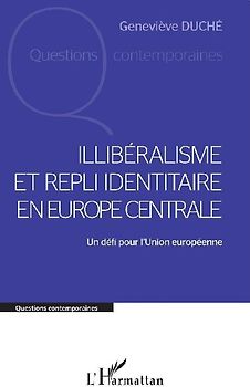 Illibéralisme et repli identitaire en Europe centrale
