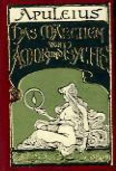 Das Märchen von Amor und Psyche (VORZUGSAUSGABE). Vorzugsausgabe mit Kopfgoldschnitt, limitiert und numeriert (250 Ex.)