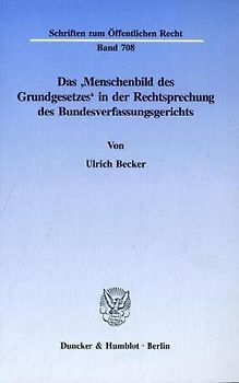 Das ›Menschenbild des Grundgesetzes‹ in der Rechtsprechung des Bundesverfassungsgerichts.