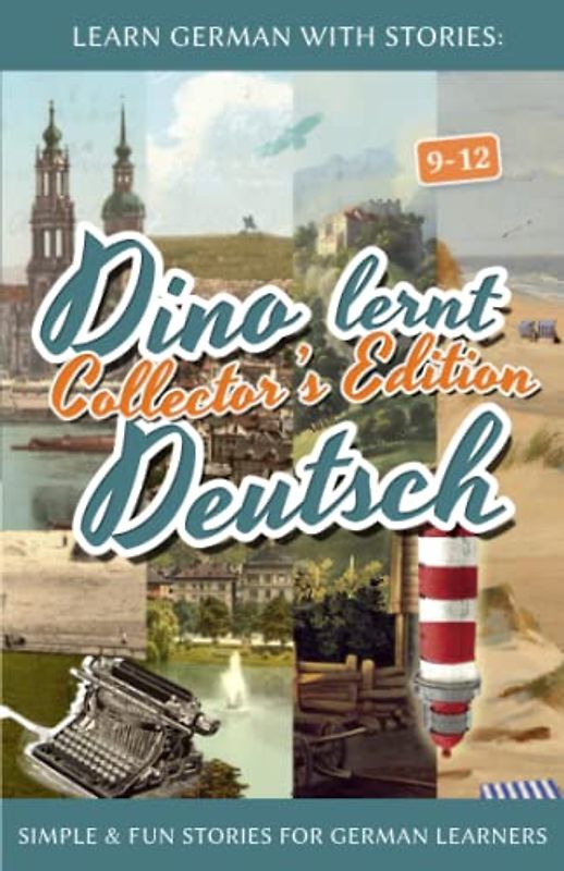 Learn German with Stories: Dino lernt Deutsch Collector's Edition - Simple & Fun Stories For German learners (9-12) (Dino Lernt Deutsch - Simple German Short Stories for Beginners)